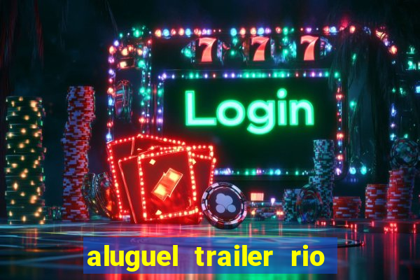 aluguel trailer rio grande do sul