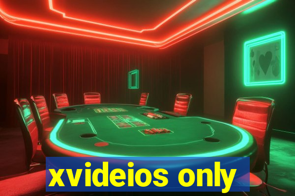 xvideios only