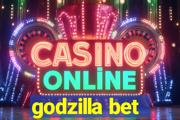 godzilla bet