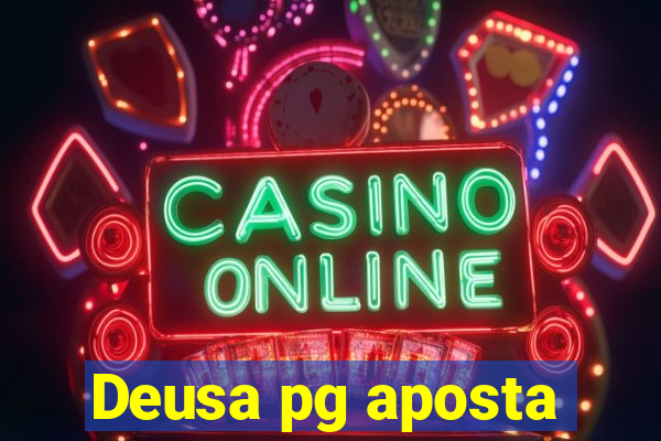 Deusa pg aposta