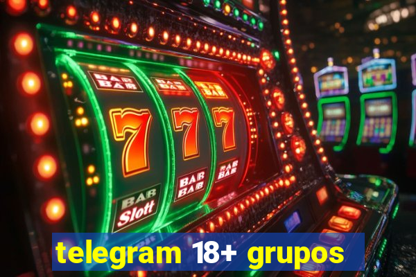 telegram 18+ grupos