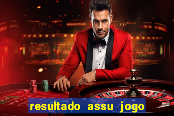 resultado assu jogo do bicho