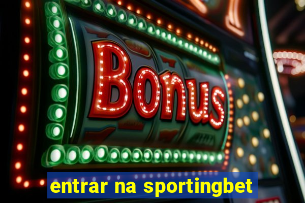 entrar na sportingbet