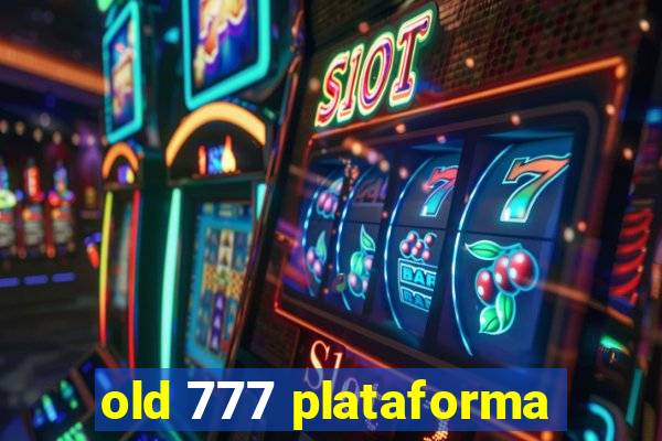 old 777 plataforma