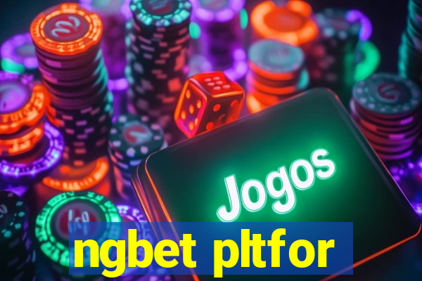 ngbet pltfor