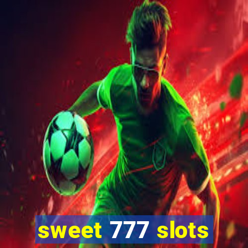 sweet 777 slots