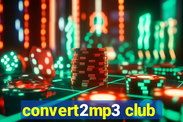 convert2mp3 club