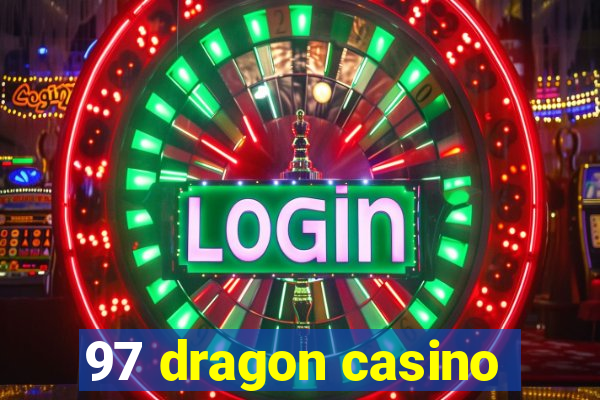 97 dragon casino