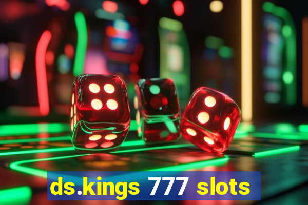 ds.kings 777 slots