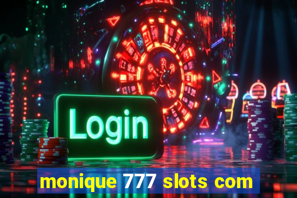 monique 777 slots com