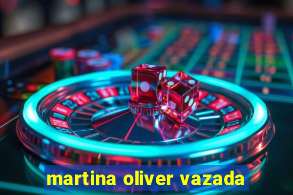 martina oliver vazada
