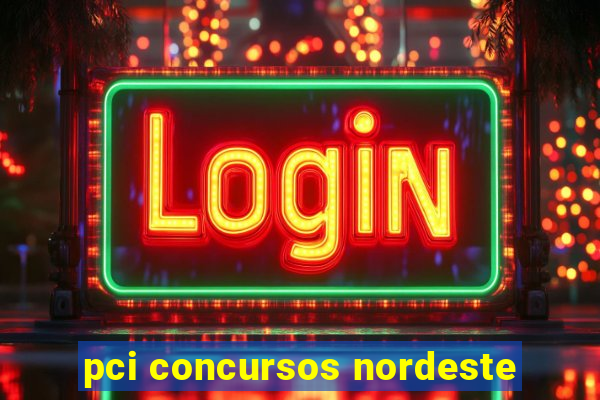 pci concursos nordeste