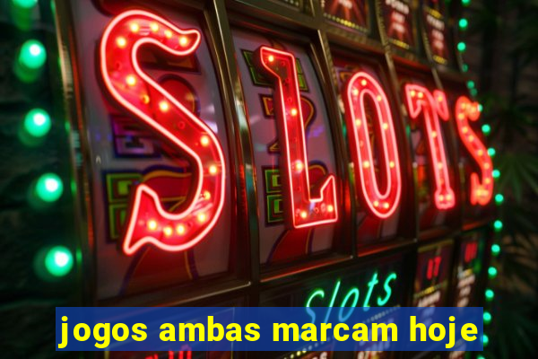 jogos ambas marcam hoje