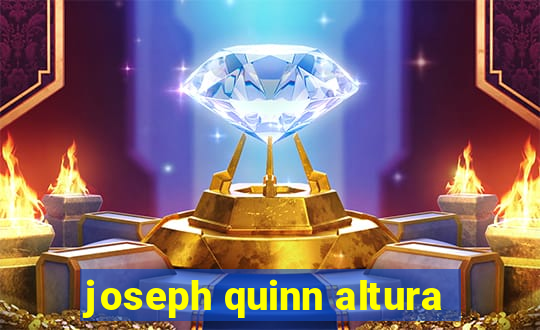 joseph quinn altura