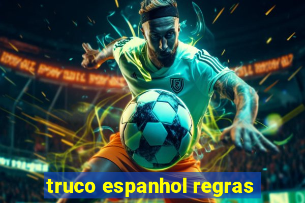 truco espanhol regras