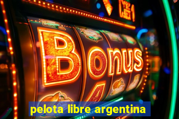 pelota libre argentina