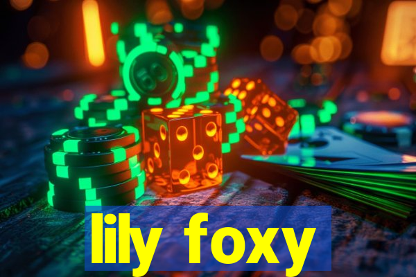 lily foxy