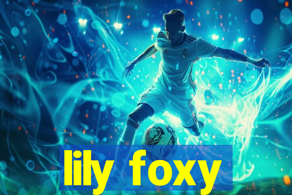 lily foxy