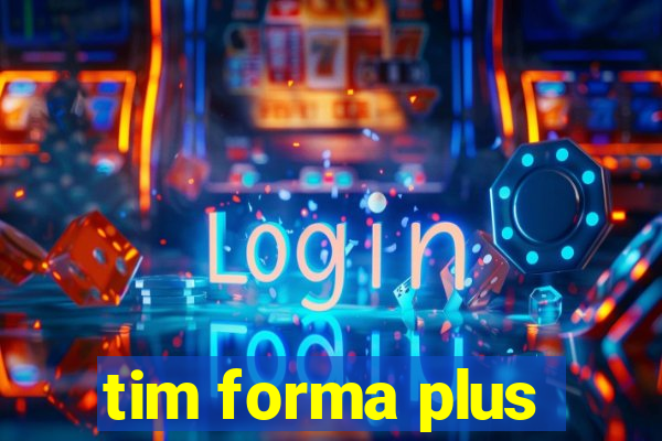 tim forma plus