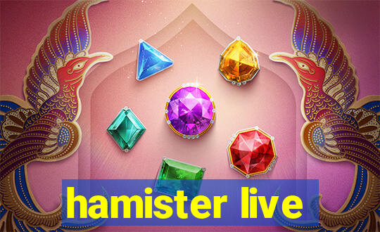 hamister live