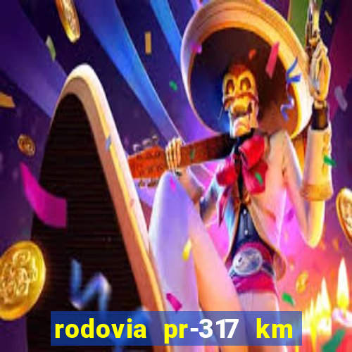 rodovia pr-317 km 155 0m sentido cresc