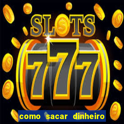 como sacar dinheiro de plataforma demo