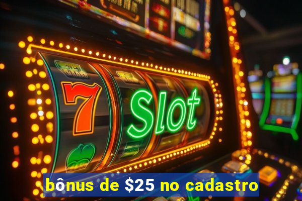 bônus de $25 no cadastro