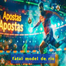 fatal model de rio claro sp