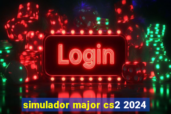 simulador major cs2 2024