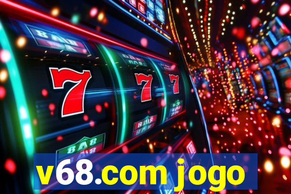 v68.com jogo