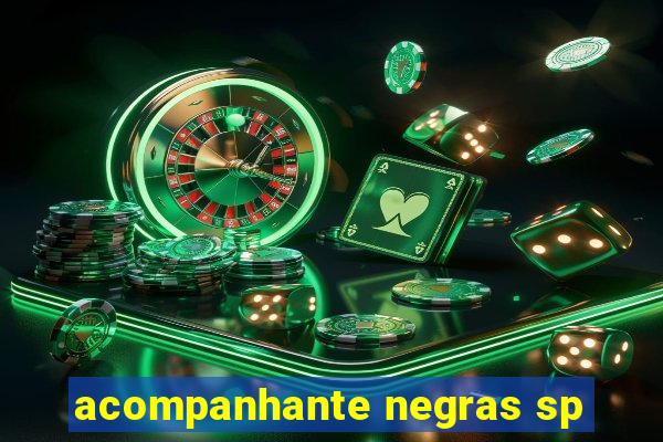 acompanhante negras sp