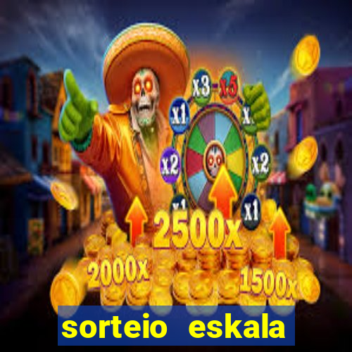 sorteio eskala loteria federal