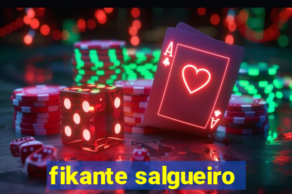 fikante salgueiro