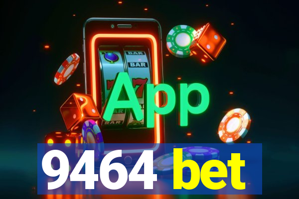 9464 bet