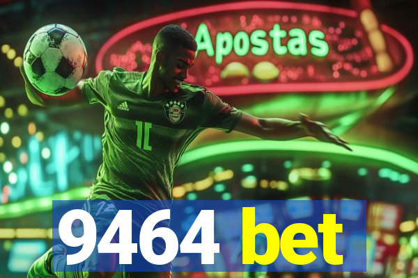 9464 bet
