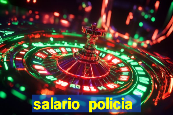salario policia civil ba