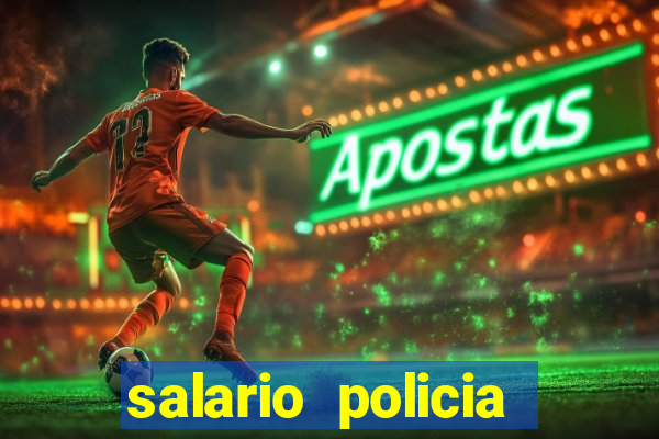 salario policia civil ba
