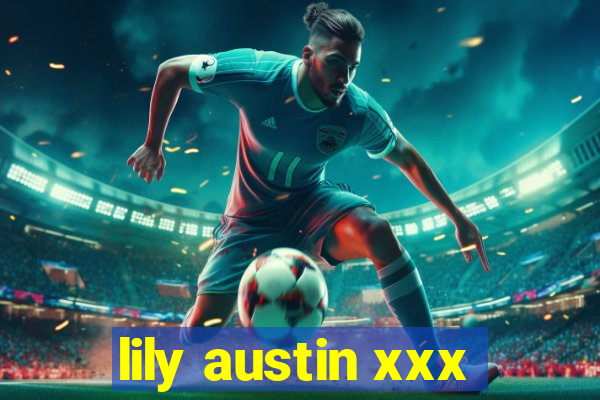 lily austin xxx
