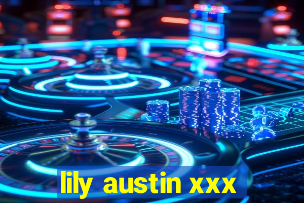 lily austin xxx