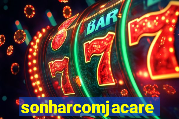 sonharcomjacare