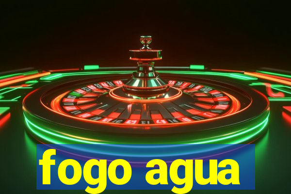 fogo agua