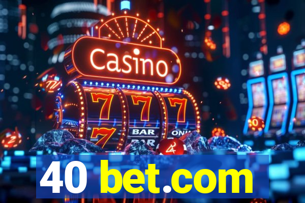 40 bet.com
