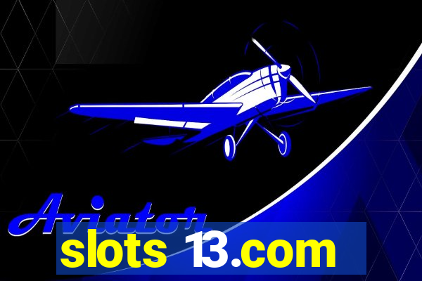 slots 13.com