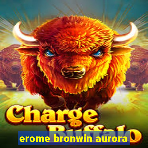 erome bronwin aurora
