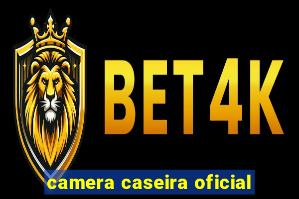 camera caseira oficial
