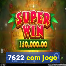 7622 com jogo