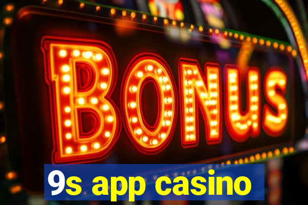 9s app casino