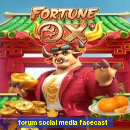 forum social media facecast