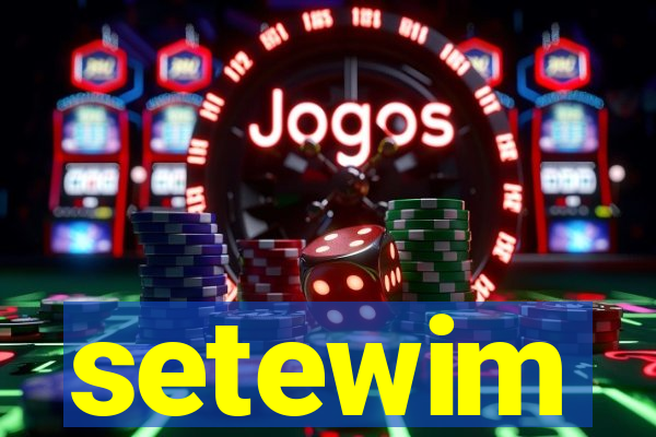 setewim