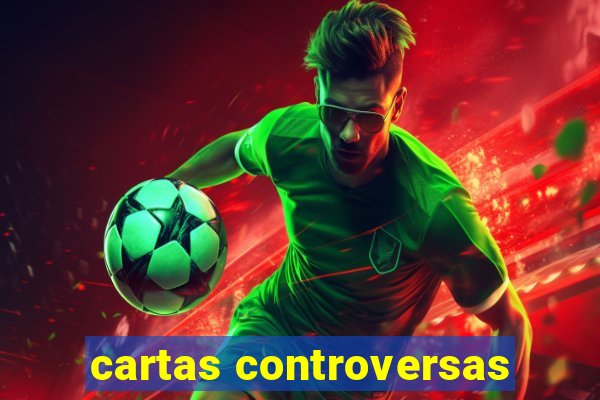 cartas controversas